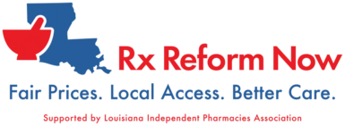 Logo: RX Reform Now. Fair prices. Local access. Better care. Supported by Louisiana Independent Pharmacists Association.